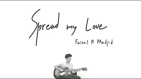 Spread My Love - FaisalRMadjid