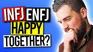 Are The INFJ and ENFJ HAPPY TOGETHER