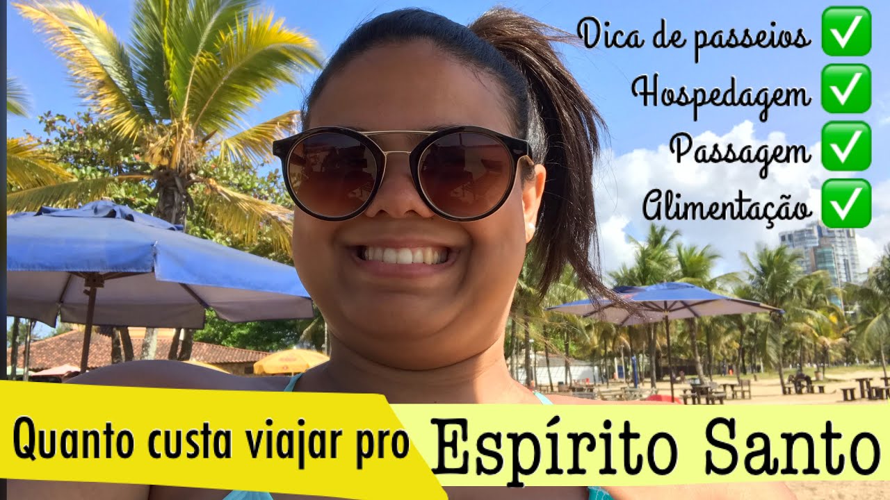 QUANTO CUSTA VIAJAR PARA O ESPÍRITO SANTO? Vou te contar TUDO! Todos os ...