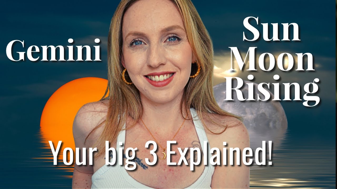 GEMINI Sun, Moon & Rising Sign Differences Your BIG 3 Explained 2021