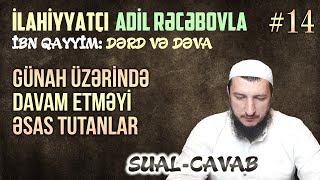 Günah Üzərində Davam Etməyi Əsas Tutanlar Dərd Və Dəva Sual-Cavab Adil Rəcəbov