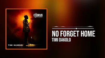 Timi Dakolo - No Forget Home (Official Audio