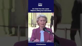 "NO FUNDAMENTAL CHANGE, NO DEAL": Von der Leyen Rejects Lifting Iran Sanctions | DRM News | AH1C