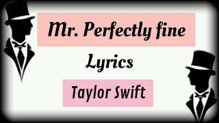 Taylor Swift –Mr. Perfectly Fine (Taylor’s Version) (From The Vault) (Lyric Video)
