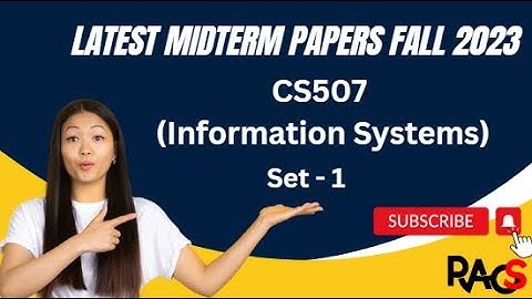 CS507 (Information Systems) Midterm Paper Fall 2023 - Set 1 -  With Tips For Exam Preparation