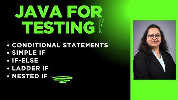 Java For Tester : Session 10- Conditional Statements | Simple If | If-Else | Ladder If | Nested If