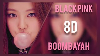 BLACKPINK - Boombayah (붐바야) 8D | [ USE HEADPHONES ]