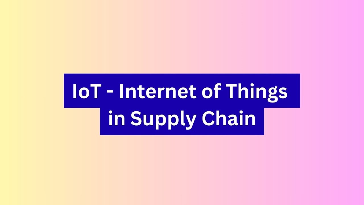 IoT - Internet of Things in Supply Chain - YouTube