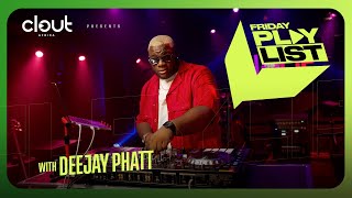 DEEJAY PHATT on CLOUT's FRIDAY PLAYLIST - YouTube