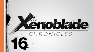 Xenoblade Chronicles #16 :: Colony 6 Sewers (blind playthrough)