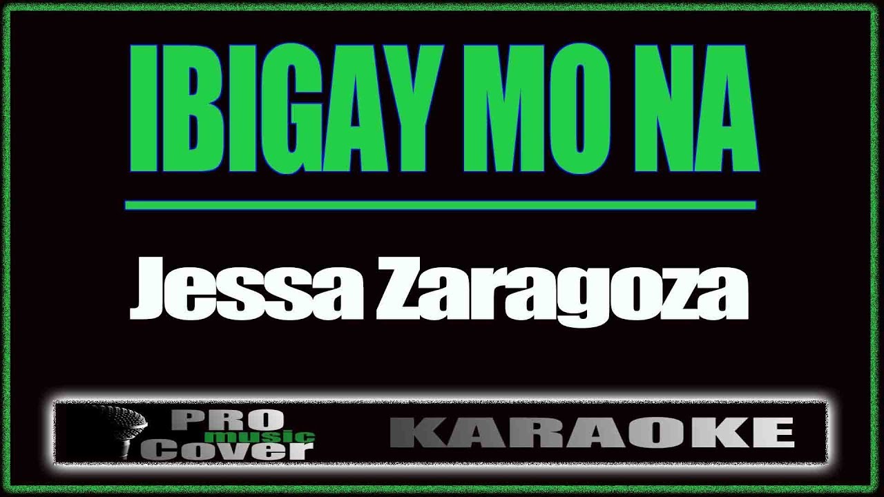 Ibigay mo na - Jessa Zaragoza (KARAOKE)