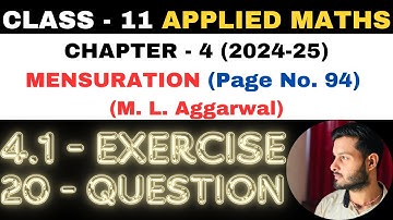 20 Question Exercise 4.1 l Chapter 4 l MENSURATION l Class 11th Applied Maths l M L Aggarwal 2024-25