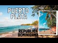 5 lugares que visitar en PUERTO PLATA  República dominicana