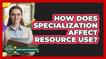 How Does Specialization Affect Resource Use?