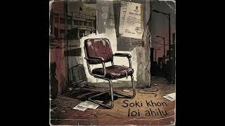 Soki khono kai uthai loi ahilu...
