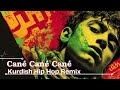 CANE CANE CANE - Kurdish Hip Hop Halay Rap Remix / Kürtçe Efsane Hip Hop Remix