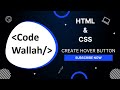 How to Create Hover Button Using HTML and CSS | HTML and CSS |Hover Button | Code Wallah