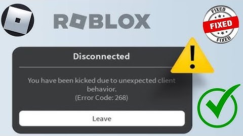 Fix You Have Been kicked Due to Unexpected Client Behavior Error Code 268 (2024)