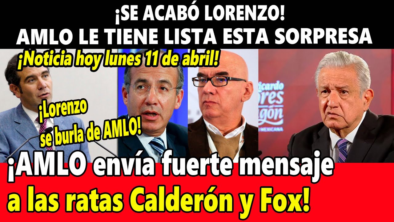 ¡Se acabó Lorenzo! AMLO le tiene lista esta sorpresa ¡AMLO envía ...