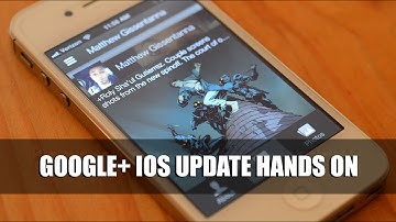 Google+ iOS Update Hands On