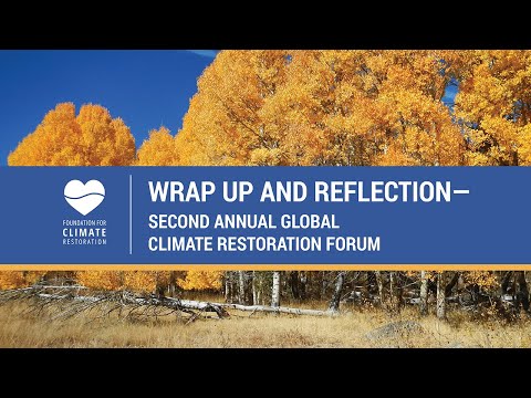 Milestones for Climate Restoration Movement Made at Second Annual Global Climate Restoration Forum, Hosted by the Foundation for Climate Restoration