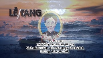 LỄ TANG CỤ MARIA NGUYỄN THỊ TUẤT (RỤC) - HT: 88 TUỔI - PHẦN 1