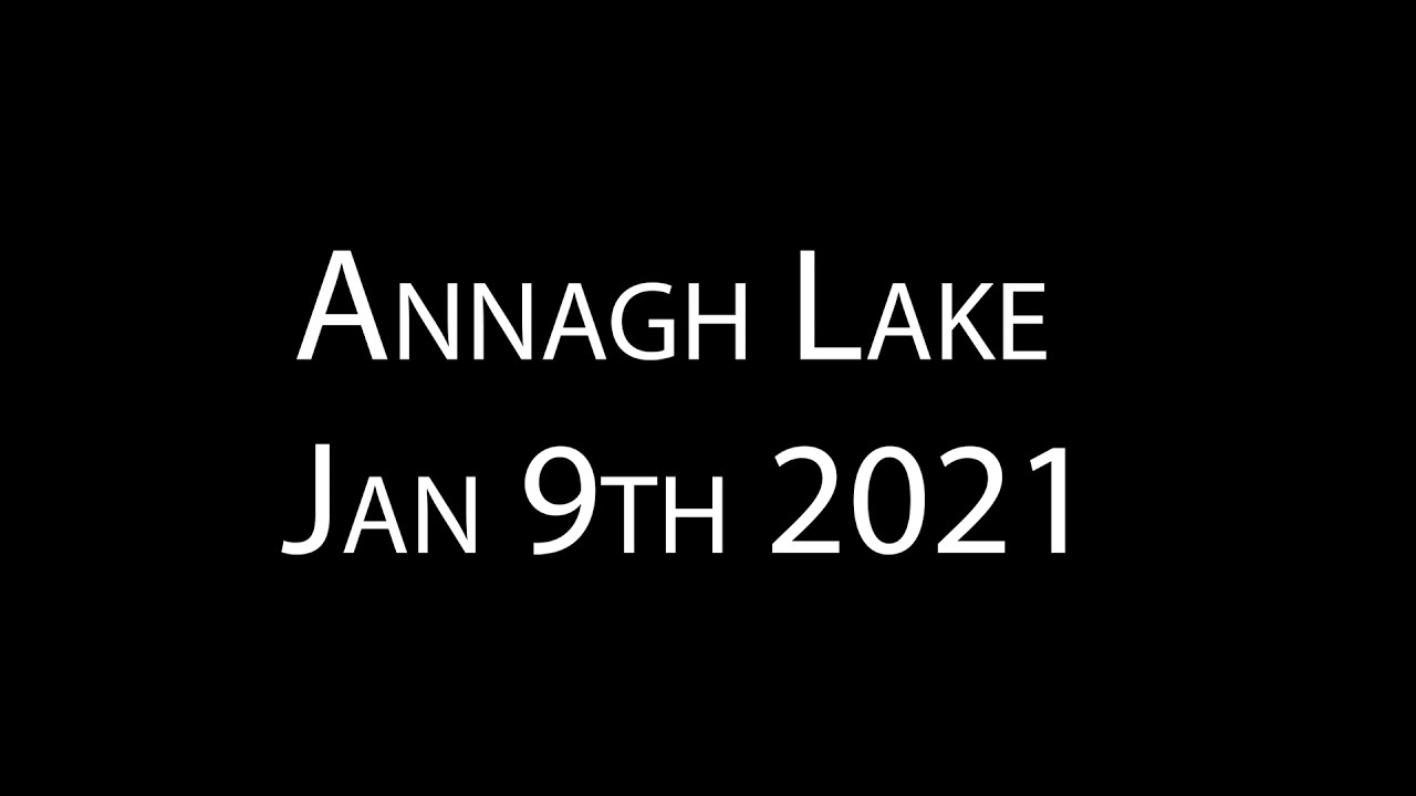 Annagh Lake Jan 9th Morning 2021
