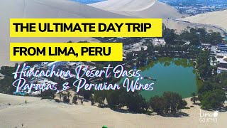 The Ultimate Day Trip From Lima Peru Huacachina Desert Oasis Paracas And Peruvian Wines