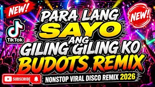 PARA LANG SAYO ANG GILING GILING KO | NONSTOP DISCO BUDOTS REMIX 2026 | TRENDING TIKTOK SONGS