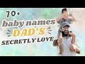 70 baby names dads secretly love baby name i love but wont be using  best dads name list 2024