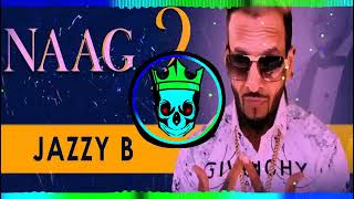 Naag 2 jazzy B REMIX by ak hr 35 vibration song