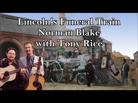Lincoln's Funeral Train Norman Blake with Tony Rice with Lyrics