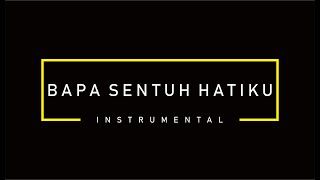 BAPA SENTUH HATIKU [ INSTRUMENTAL ] 🙏🙏🙏