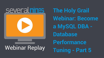 Webinar replay: The Holy Grail Webinar: Become a MySQL DBA - Database Performance Tuning - part 4