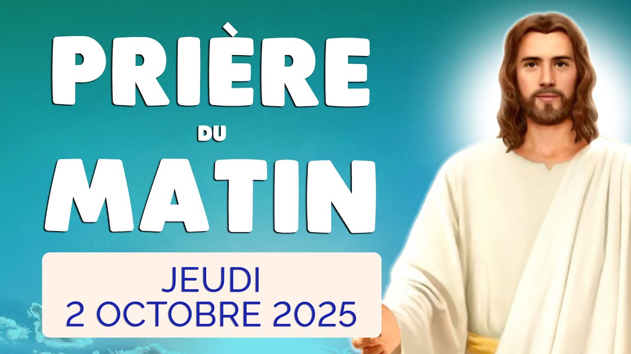 🙏 PRIERE du MATIN Jeudi 2 Octobre 2025 avec Évangile du Jour et Psaume