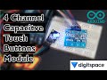 Interfacing TTP224 4 channel Capacitive Touch Buttons module with Arduino | DigitSpace.com