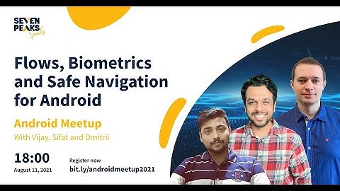 Flows, Biometrics and Safe Navigation for Android