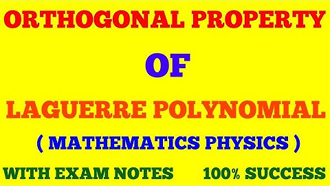 ORTHOGONAL PROPERTY OF LAGUERRE POLYNOMIAL | ORTHOGONALITY OF LAGUERRE POLYNOMIAL | WITH EXAM NOTES