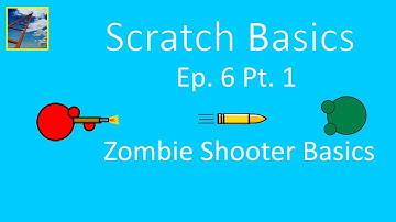 Scratch Basics(Ep. 6, Pt. 1) - Zombie Shooter Basics