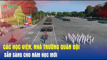 Các học viện, nhà trường Quân đội sẵn sàng cho năm học mới- Báo QĐND