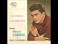 Héctor Cabrera | Trío Venezuela | Escándalo | Colombianita | 1961