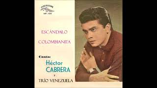 Héctor Cabrera | Trío Venezuela | Escándalo | Colombianita | 1961