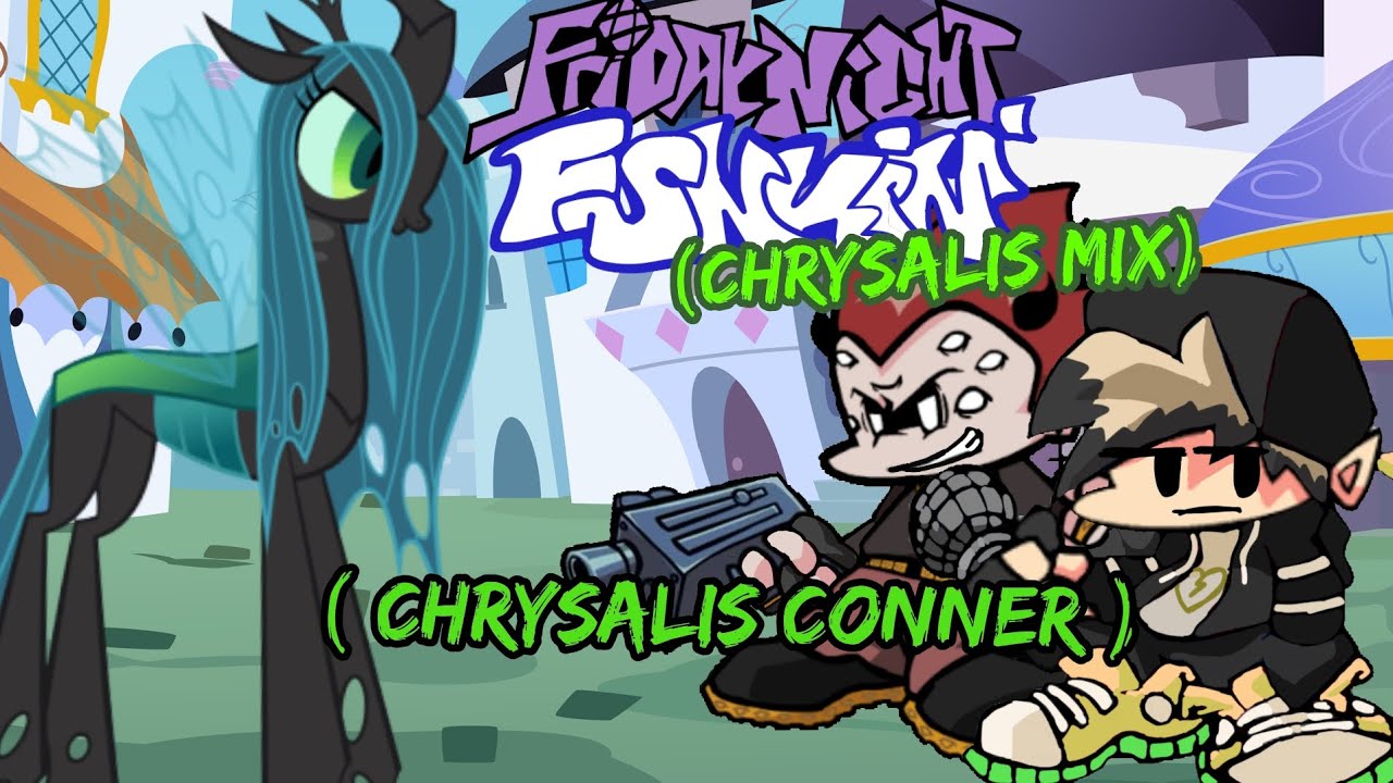 [CHRYSALIS CONNER]-Friday Night Funkin (Chrysalis Mix) sing it 