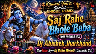 Saj Rahe Bhole Baba | EDM TRANCE MIX | Dj Abishek Jharkhand | Dj BaBu MixinG (Dhamsia Se)