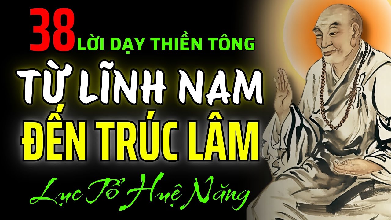 LỤC TỔ HUỆ NĂNG: Lời Dạy THIỀN TÔNG Của Một Người Đời Thường Nhất - Từ LĨNH NAM Đến TRÚC LÂM