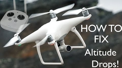 How to: Fix the DJI Phantom 4 Altitude Drops!
