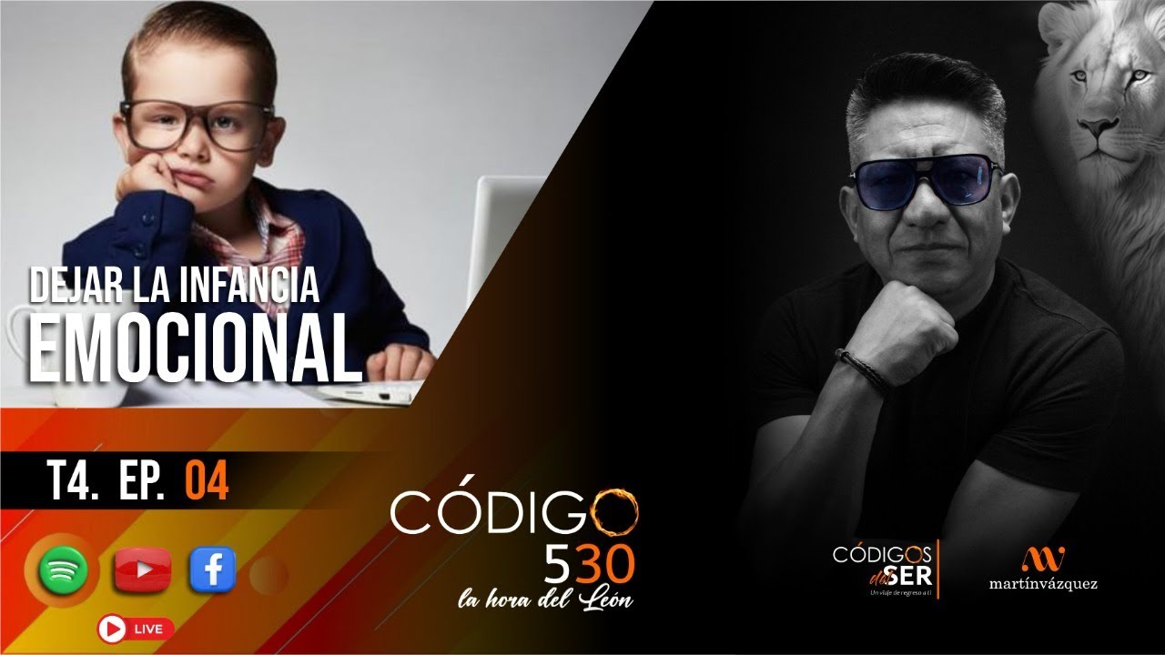 T4 | Ep. 04 | Dejar la infancia emocional | Códigos del Ser | By Martín Vázquez