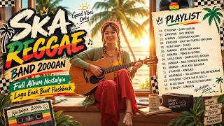 LAGU INDONESIA 2000AN FULL ALBUM | Cover Ska Reggae Hits Band Lawas – Nostalgia Masa Sekolah
