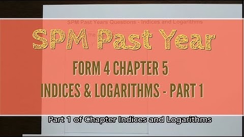 SPM F4 Chapter 5 Indices & Logarithms Past Year Qns Part 1
