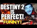 DESTINY 2 and it's "PERFECT" MOMENTS! | Funny Destiny 2 PvP and PvE Gameplay!
